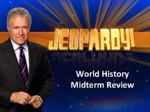 World History Midterm Review Midterm Review Jeopardy Prehistoric