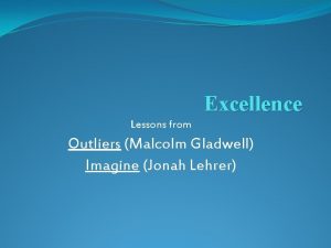 Excellence Lessons from Outliers Malcolm Gladwell Imagine Jonah