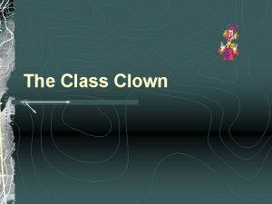 The Class Clown What is a Class Clown
