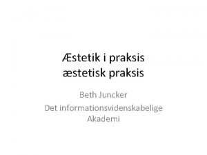 stetik i praksis stetisk praksis Beth Juncker Det