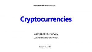 Innovation and Cryptoventures Cryptocurrencies Campbell R Harvey Duke