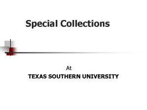 Special Collections At TEXAS SOUTHERN UNIVERSITY Texas Southern