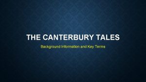 THE CANTERBURY TALES Background Information and Key Terms