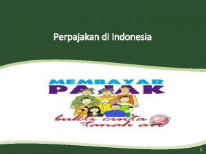 Perpajakan di Indonesia 1 Agenda 1 Overview Pajak