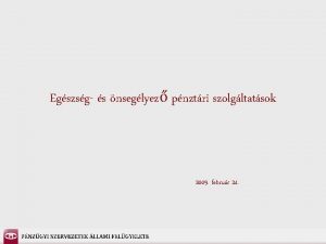 Egszsg s nseglyez pnztri szolgltatsok 2009 februr 24