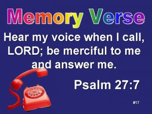 Hear my voice when I call LORD be