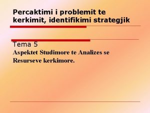 Percaktimi i problemit te kerkimit identifikimi strategjik Tema