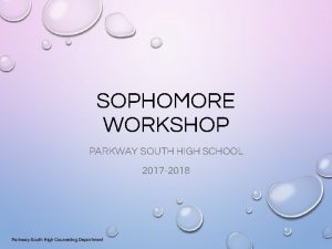 SOPHOMORE WORKSHOP PARKWAY SOUTH HIGH SCHOOL 2017 2018