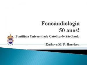 Fonoaudiologia 50 anos Pontifcia Universidade Catlica de So
