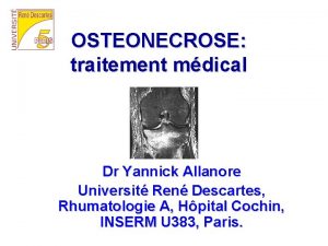 OSTEONECROSE traitement mdical Dr Yannick Allanore Universit Ren