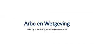 Arbo en Wetgeving Wet op uitoefening van Diergeneeskunde