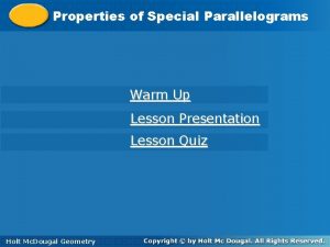 Properties ofof Special Parallelograms Properties Special Parallelograms Warm