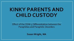 KINKY PARENTS AND CHILD CUSTODY Effect of the