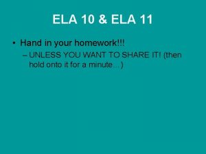 ELA 10 ELA 11 Hand in your homework