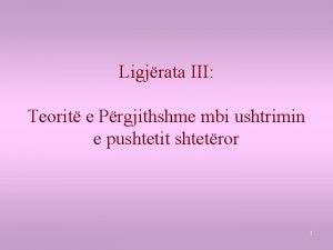 Ligjrata III Teorit e Prgjithshme mbi ushtrimin e