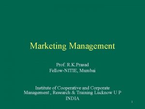 Marketing Management Prof R K Prasad FellowNITIE Mumbai