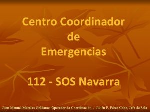 Centro Coordinador de Emergencias 112 SOS Navarra Juan