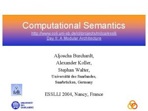 Computational Semantics http www coli unisb declprojectsmilcaesslli Day