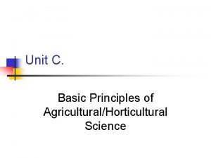 Unit C Basic Principles of AgriculturalHorticultural Science Problem