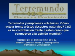 Terremotos y erupciones volcnicas Cmo actuar frente a