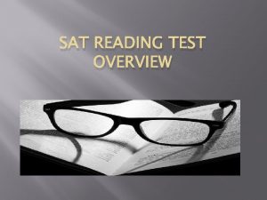 SAT READING TEST OVERVIEW Total Questions 52 Total