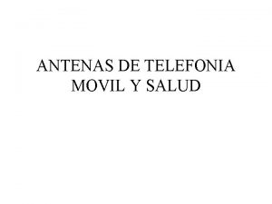 ANTENAS DE TELEFONIA MOVIL Y SALUD Campos electromagnticos