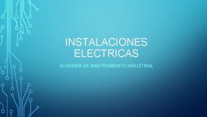 INSTALACIONES ELECTRICAS ACADEMIA DE MANTENIMIENTO INDUSTRIAL QU ES