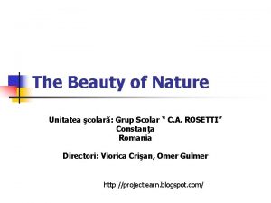 The Beauty of Nature Unitatea colar Grup Scolar