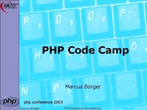 PHP Code Camp Marcus Brger php conference 2005