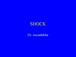 SHOCK Dr isazadehfar DEFINITION Profound hemodyamic and metabolic