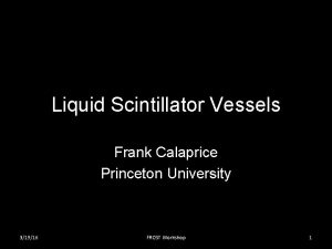 Liquid Scintillator Vessels Frank Calaprice Princeton University 31916