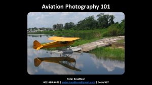 Aviation Photography 101 Peter Knudtson 402 680 5409