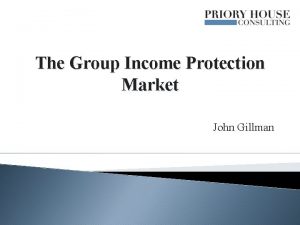 The Group Income Protection Market John Gillman Group