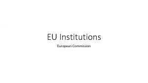 EU Institutions European Commission The European Commission Promoting