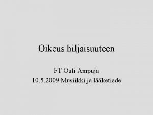 Oikeus hiljaisuuteen FT Outi Ampuja 10 5 2009