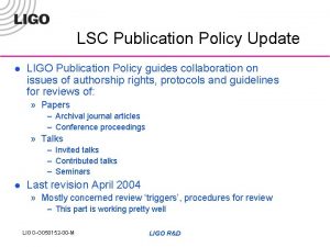 LSC Publication Policy Update l LIGO Publication Policy