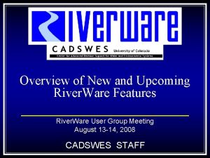 Overview of New and Upcoming River Ware Features