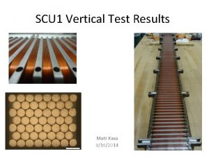 SCU 1 Vertical Test Results Matt Kasa 9162014