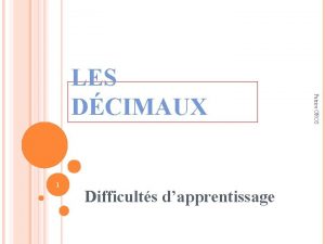 1 Difficults dapprentissage Patrice GROS LES DCIMAUX Obstacles