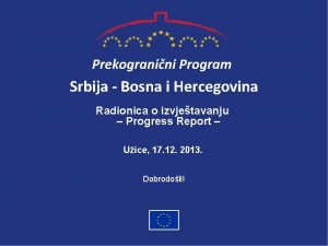 Prekogranini Program Srbija Bosna i Hercegovina Radionica o