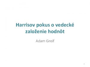 Harrisov pokus o vedeck zaloenie hodnt Adam Greif