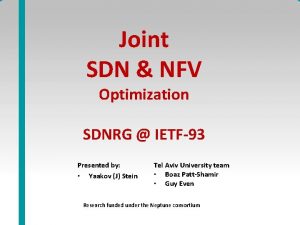 Joint SDN NFV Optimization SDNRG IETF93 Presented by