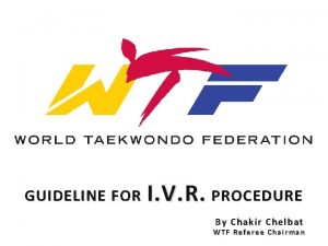 GUIDELINE FOR I V R PROCEDURE By Chakir