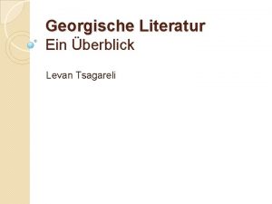 Georgische Literatur Ein berblick Levan Tsagareli Inhalt Anfnge
