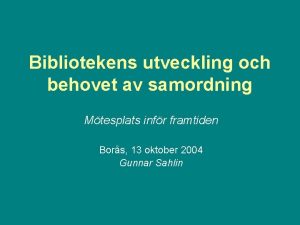 Bibliotekens utveckling och behovet av samordning Mtesplats infr