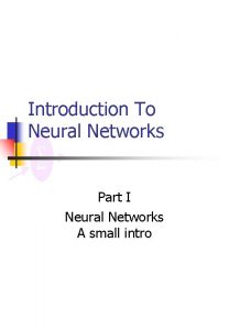 Introduction To Neural Networks Part I Neural Networks