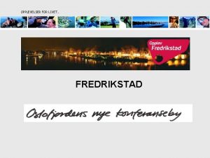 OPPLEVELSER FOR LIVET FREDRIKSTAD OPPLEVELSER FOR LIVET Etter