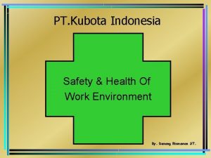 PT Kubota Indonesia Safety Health Of Work Environment