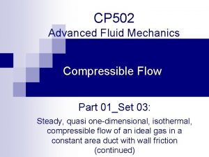 CP 502 Advanced Fluid Mechanics Compressible Flow Part