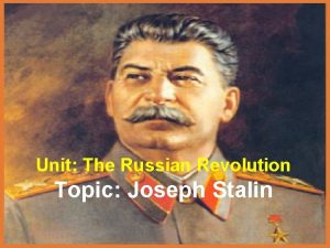 Unit The Russian Revolution Topic Joseph Stalin Joseph